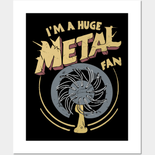 I'm A Huge Metal Fan. Funny Posters and Art